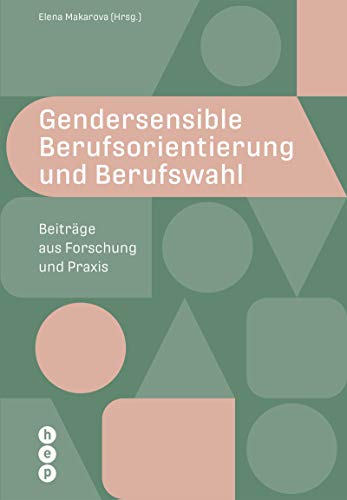 Gendersensible Berufsorientierung und Berufswahl: Beiträge aus Forschung und Praxis
